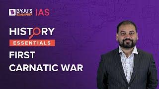 First Carnatic War: Causes, Course and Impact | Modern History of India NCERT | UPSC 2023