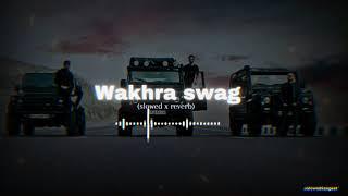 Wakhra Swag [ slowed & reverb ] | lofi | Trending punjabi song | 2024 |