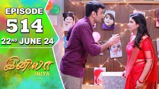 Iniya Serial | Episode 514 | 22nd June 2024 | Alya Manasa | Rishi | Saregama TV Shows Tamil