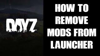 How To Remove Or Unsubscribe To Steam & Local Mods In PC DayZ Launcher With & Without Deleting Them