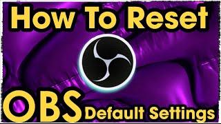 how to reset settings in obs studio 2022 | reset obs studio to default