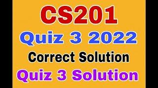 CS201 Quiz 3 2022|Cs201 Quiz 3 Solution 2022|Cs201 quiz 3 2022|Cs201 quiz 3 solution 2022