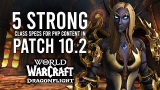 5 Of The STRONGEST Class Specs For PvP Content In 10.2 Of Dragonflight!