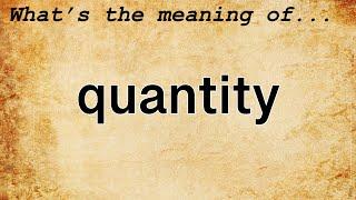 Quantity Meaning : Definition of Quantity