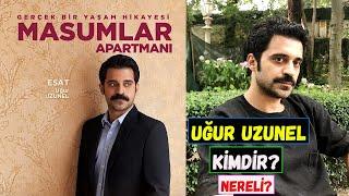 Uğur Uzunel Kimdir Nereli? Masumlar Apartmanı Esat Kim?