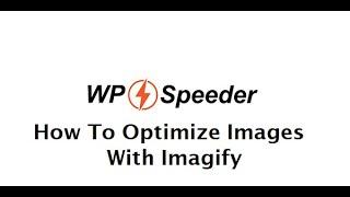 How To Optimize Images In WordPress With Imagify - WordPress Speed Optimization