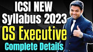 ICSI CS Executive NEW Syllabus 2023 | Full Details | CS Executive 2023 NEW Subjects | Exam Pattern