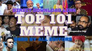 Top 101 Popular Memes For Video Editing | Indian Memes | Direct Download Link | NO COPYRIGHT