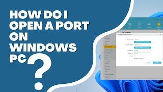 How Do I Open A Port On Windows PC