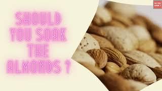 Episode 3. Should you soak the almonds ? | Raw almonds vs Soaked almonds | Do you know ?