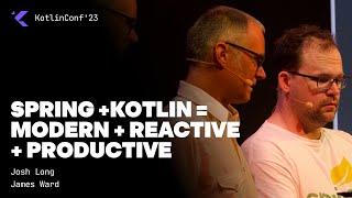 Spring + Kotlin = Modern + Reactive + Productive by: Josh Long and James Ward