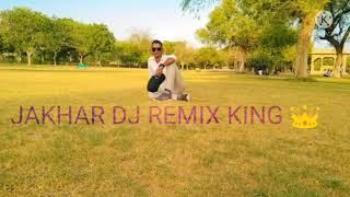 Super song Jakhar DJ REMIX