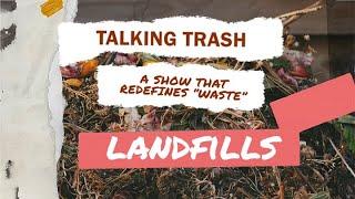 Talking Trash - Landfills