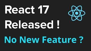 React.js 17 released - No New feature ?