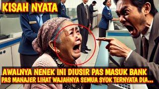 KISAH NYATA! AWALNYA NENEK DIUSIR PAS MASUK BANK, PAS MANAJER LIHAT WAJAHNYA SEMUA SYOK TERNYATA