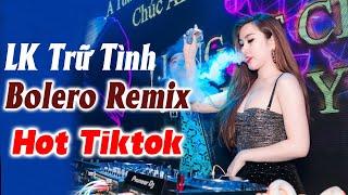 LK Lại Nhớ Người Yêu Remix - LK Nhạc Trữ Tình Bolero Remix Tiktok 2024 - Nhạc Bolero Remix Hay Nhất