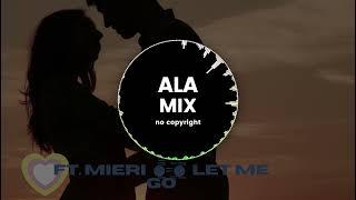 ft. Mieri  ●̲̲̅̅̅̅=̲̲̅̅̅̅●̲̅̅  let me go(Ala Mix) Songs .  MUSIC MIX (NO. COPYRIGHT)FREE