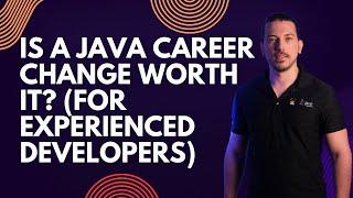 Is a Java Career Change Worth It? (For Experienced Developers)