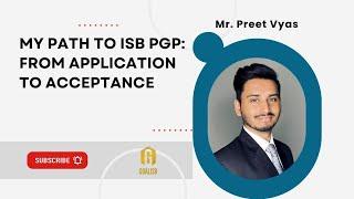 Inside the ISB PGP Application Journey: Insights from Preet Vyas on how he aced the ISB PGP process