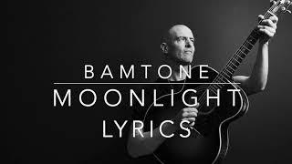 Moonlight - Lyrics by Bamtone