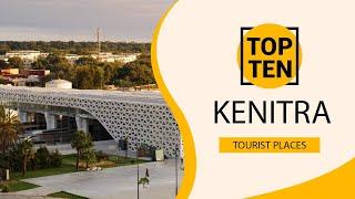 Top 10 Best Tourist Places to Visit in Kenitra | Morocco - English