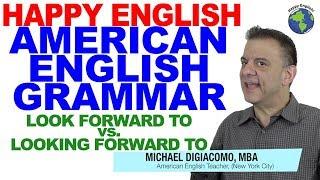 Look Forward To vs. Be Looking Forward To - American English Lesson