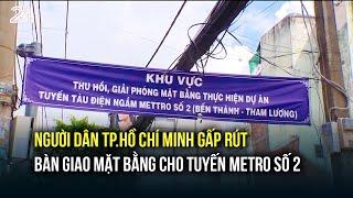 Người dân TP.Hồ Chí Minh gấp rút bàn giao mặt bằng cho tuyến Metro số 2| VTV24