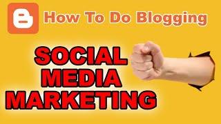 10. How To Do Blogging - SOCIAL MEDIA MARKETING