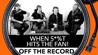 When S*%t goes wrong! - Off The Record - The DJ Podcast