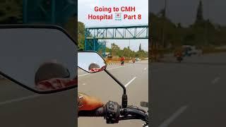 Going to CMH Hospital  Part 8 #short #shorts #youtubeshorts #ytshort