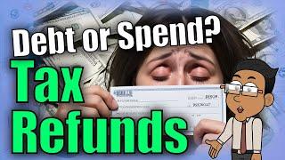 Tax Refunds: Balancing Paying Off Debt and Spending on Necessary Expenses