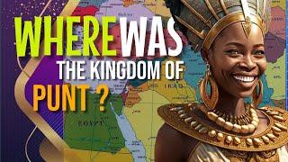 Where Was the Kingdom of Punt?