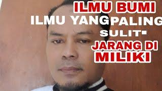 ILMU BUMI.ILMU YANG PALING BERAT.