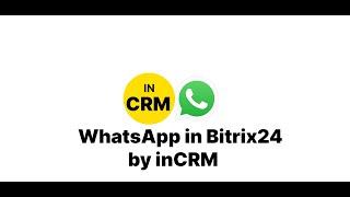 How to Integrate WhatsApp with Bitrix24 using inCRM | Step-by-Step Guide