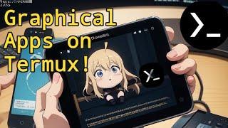 Run graphical apps on Termux with Termux-X11 / Correr aplicaciones gráficas en Termux con Termux-X11