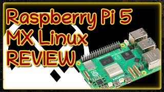 Raspberry Pi 5 with MX Linux Production Review