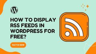 HOW TO DISPLAY RSS FEEDS IN WORDPRESS FOR FREE? Tutorial To Add Podcasts or Blog Feeds On Your Site