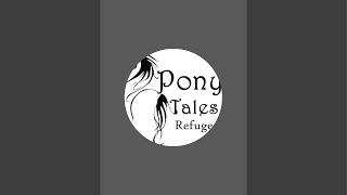 Pony Tales Refuge is live and at the auction now!