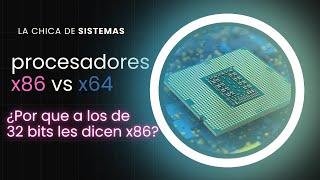 ¿Por qué le dicen x86 a las arquitecturas de 32 bits y x64 a las de 64?