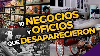 10 NEGOCIOS y OFICIOS que DESAPARECIERON | PERDÓN, CENTENNIALS