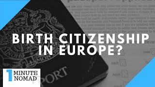 Do Any European Countries Grant Birthright Citizenship? | #OneMinuteNomad