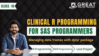 Clinical R Programming Master Classes :  Managing data frames with dplyr package - 10 | SAS & R