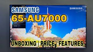 SAMSUNG 65AU7000 65 inches 4k UHD SMART TV, Unboxing | Features | Price.