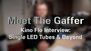 Meet The Gaffer #136: Kino Flo Interview - Single Tubes and Beyond