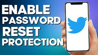 How to Enable Password Reset Protection on Twitter