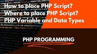 PHP Variable and Data Types | What is variable | What is Data Type | How & where to place PHP Script