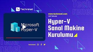 Hyper-V ile Adım Adım Sanal Makine Kurulumu: Kolay Rehber