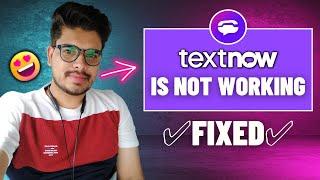 TextNow is not working issue fixed 