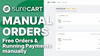 How to Process SureCart Manual Payments / Free Orders