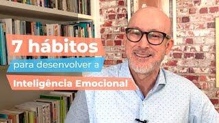 7 hábitos para desenvolver a Inteligência Emocional